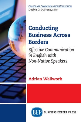 Conducting Business Across Borders: Effective Communication in English with Non-Native Speakers Paperback Business Expert Press