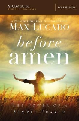 Before Amen, Study Guide: The Power of a Simple Prayer Harperchristian Resources