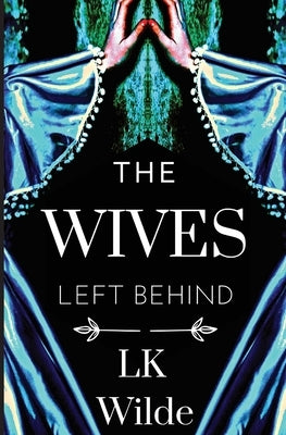 The Wives Left Behind Paperback Laura Kate Garcia