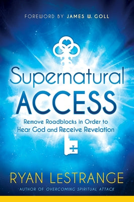Supernatural Access: Remove Roadblocks in Order to Hear God and Receive Revelation Paperback Charisma House