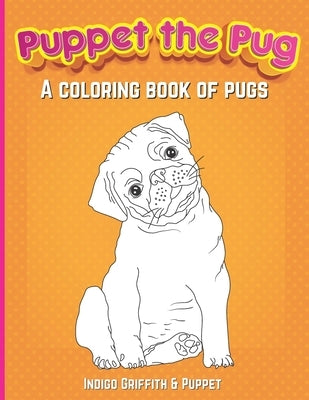 Puppet the Pug: A Coloring Book of Pugs Paperback Independently Published