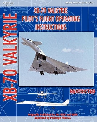 XB-70 Valkerie Pilot's Flight Operating Manual Paperback Periscope Film LLC