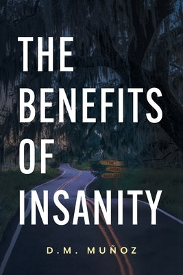 The Benefits of Insanity Paperback FriesenPress