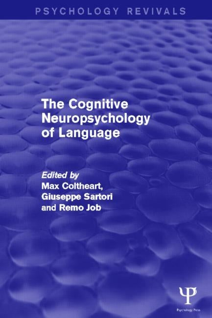 The Cognitive Neuropsychology of Language (Psychology Revivals) Paperback Psychology Press