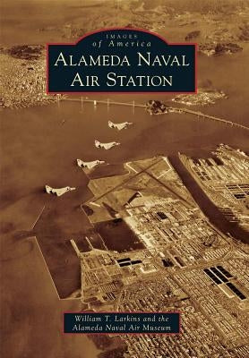 Alameda Naval Air Station Paperback Arcadia Publishing (SC)