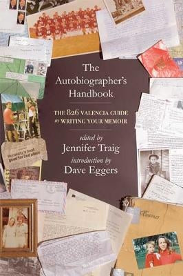 The Autobiographer's Handbook: The 826 National Guide to Writing Your Memoir Paperback Holt McDougal