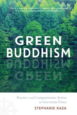 Green Buddhism: Practice and Compassionate Action in Uncertain Times Paperback Shambhala
