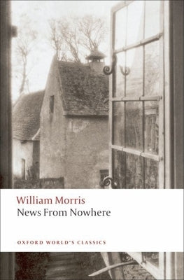 News from Nowhere or an Epoch of Rest: Being Some Chapters from a Utopian Romance Paperback Oxford University Press, USA