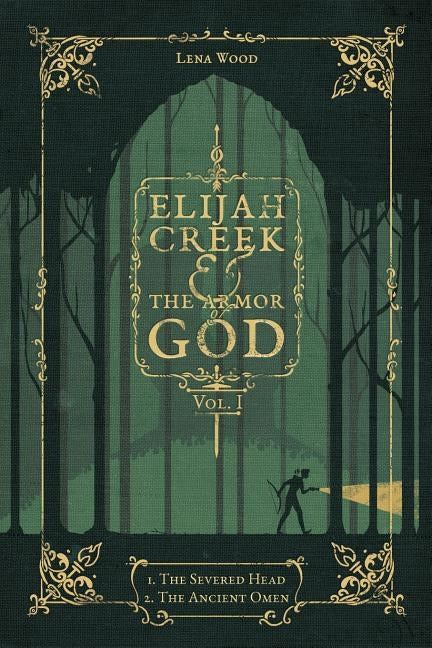 Elijah Creek & The Armor of God Vol. I: I. The Severed Head, II. The Ancient Omen Paperback Braughler Books, LLC