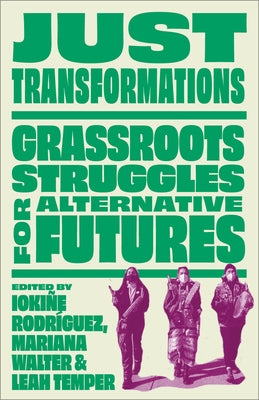 Just Transformations: Grassroots Struggles for Alternative Futures Paperback Pluto Press (UK)