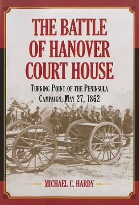 The Battle of Hanover Court House Paperback McFarland and Company, Inc.