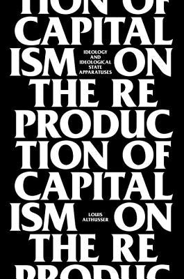 On the Reproduction of Capitalism: Ideology and Ideological State Apparatuses Verso
