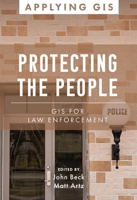 Protecting the People: GIS for Law Enforcement Paperback Esri Press