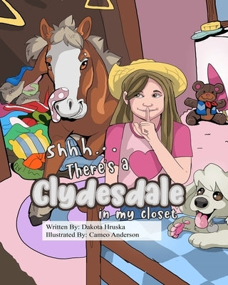Shhh...There's a Clydesdale in my Closet Paperback Independently Published