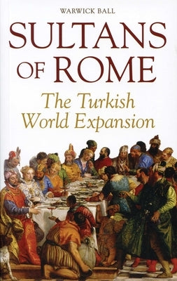 Sultans of Rome: The Turkish World Expansion Paperback Olive Branch Press