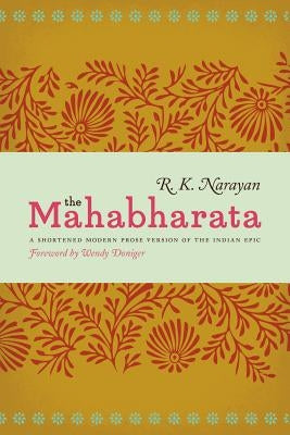 The Mahabharata: A Shortened Modern Prose Version of the Indian Epic University of Chicago Press