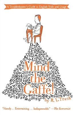 Mind the Gaffe!: A Troubleshooter's Guide to English Style and Usage Paperback Harper Perennial