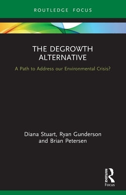 The Degrowth Alternative: A Path to Address Our Environmental Crisis? Paperback Routledge
