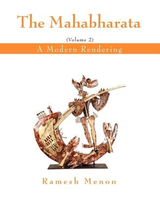 The Mahabharata: A Modern Rendering, Vol. 2 Paperback iUniverse