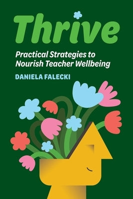 Thrive: Practical Strategies to Nourish Teacher Wellbeing Paperback Amba Press