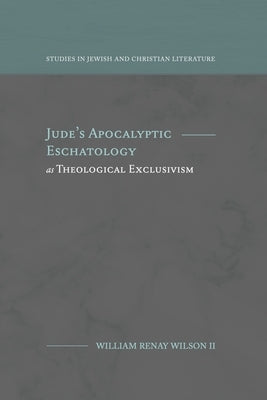 Jude's Apocalyptic Eschatology as Theological Exclusivism Paperback Fontes Press