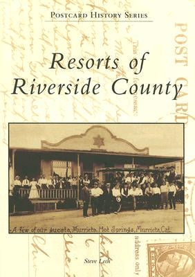 Resorts of Riverside County Paperback Arcadia Publishing (SC)