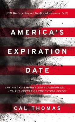 America's Expiration Date: The Fall of Empires and Superpowers . . . and the Future of the United States Paperback Zondervan