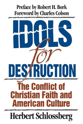 Idols for Destruction: The Conflict of Christian Faith and American Culture Crossway