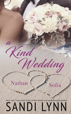 A Kind Wedding: Nathan & Sofia: Kind Brothers Series, Book 13 Paperback Independently Published