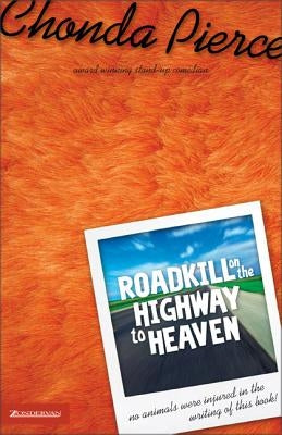 Roadkill on the Highway to Heaven Paperback Zondervan