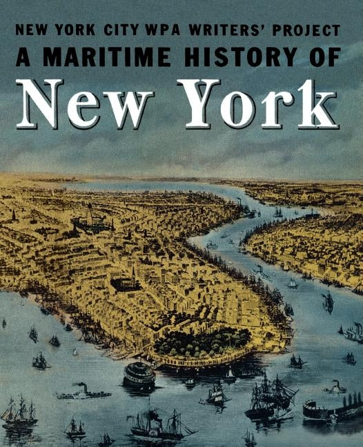 A Maritime History of New York Paperback Going Coastal Productions