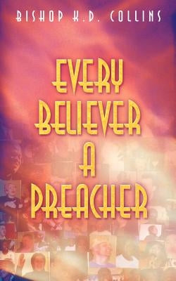 Every Believer a Preacher Paperback Xulon Press