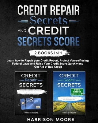 Credit Repair Secrets and Credit Score Secrets 2 books in 1 Paperback Independently Published