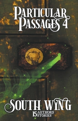 Particular Passages 4: South Wing Paperback Knight Writing Press