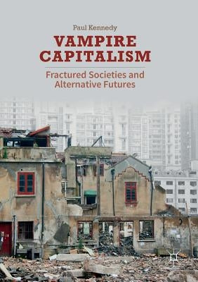 Vampire Capitalism: Fractured Societies and Alternative Futures Paperback Palgrave MacMillan