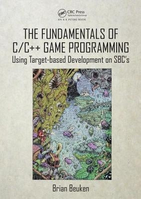 The Fundamentals of C/C++ Game Programming: Using Target-Based Development on Sbc's Paperback A K PETERS