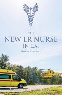 THE NEW ER NURSE IN L.A. (Lower Arkansas) Paperback Mill City Press, Inc
