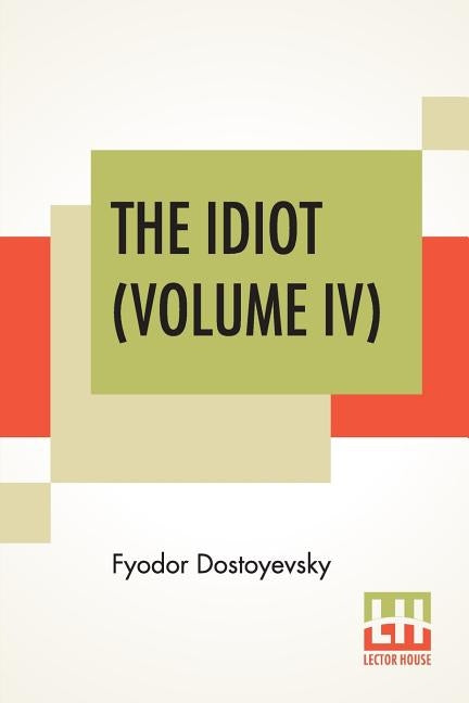 The Idiot (Volume IV): Translated By Eva Martin Paperback Lector House