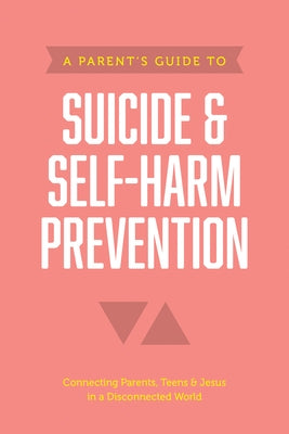 A Parent's Guide to Suicide & Self-Harm Prevention Paperback Tyndale House Publishers