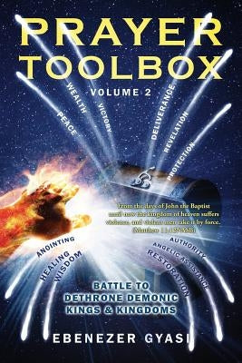 Prayer Toolbox Volume 2: Battle To Dethrone Demonic Kings and Kingdoms Paperback Outskirts Press