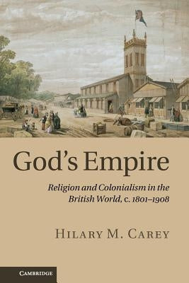 Paperback book titled "God's Empire: Religion and Colonialism in the British World, 1801-1908" published by Cambridge University Press.
