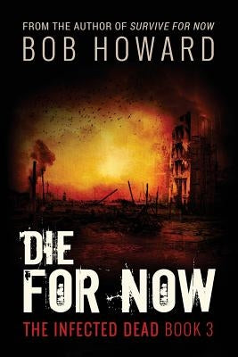 Die for Now: The Infected Dead Book 3 Paperback Sunrise Books, LLC