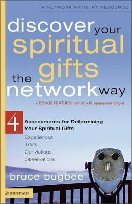 Discover Your Spiritual Gifts the Network Way: 4 Assessments for Determining Your Spiritual Gifts Paperback Zondervan