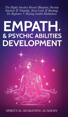 Empath & Psychic Abilities Development: The Highly Sensitive Person's Blueprint, Develop Intuition & Telepathy, Tarot Cards & Readings For Beginners + by Awakening Academy, Spiritual