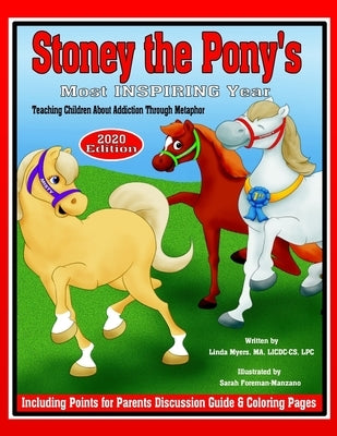 Stoney the Pony's Most Inspiring Year 2020 Edition: Teaching Children About Addiction Through Metaphor Paperback Independently Published