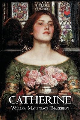 Catherine by William Makepeace Thackeray, Fiction, Classics, Literary Paperback Aegypan