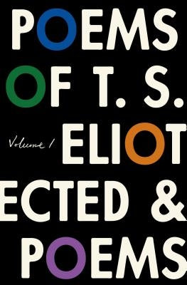The Poems of T. S. Eliot: Volume I: Collected and Uncollected Poems Paperback Farrar, Straus and Giroux