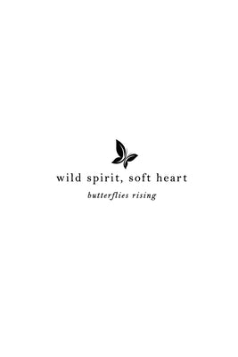 wild spirit, soft heart Paperback Butterflies Rising