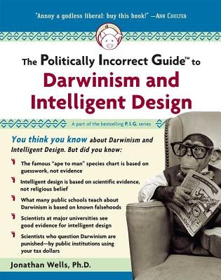 The Politically Incorrect Guide to Darwinism and Intelligent Design Paperback Regnery Publishing
