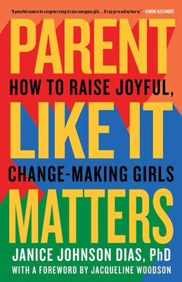 Parent Like It Matters: How to Raise Joyful, Change-Making Girls Paperback Ballantine Books